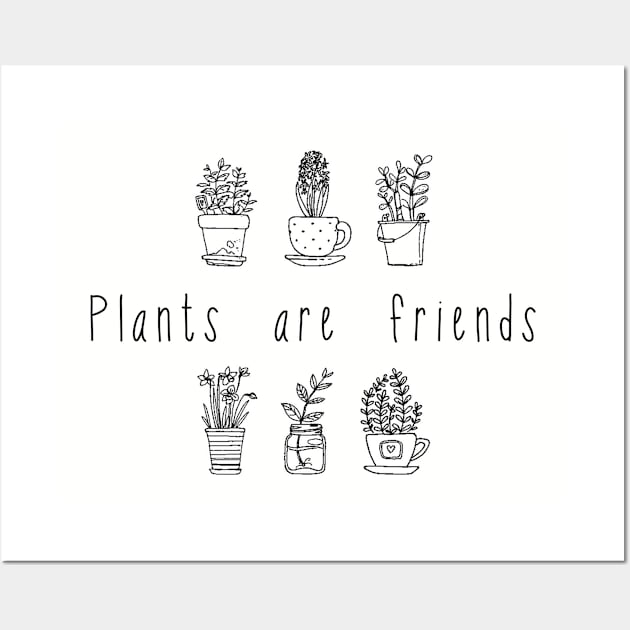 Plants are friends. Vegan and vegetarian friend. Perfect present for mom mother dad father friend him or her Wall Art by SerenityByAlex